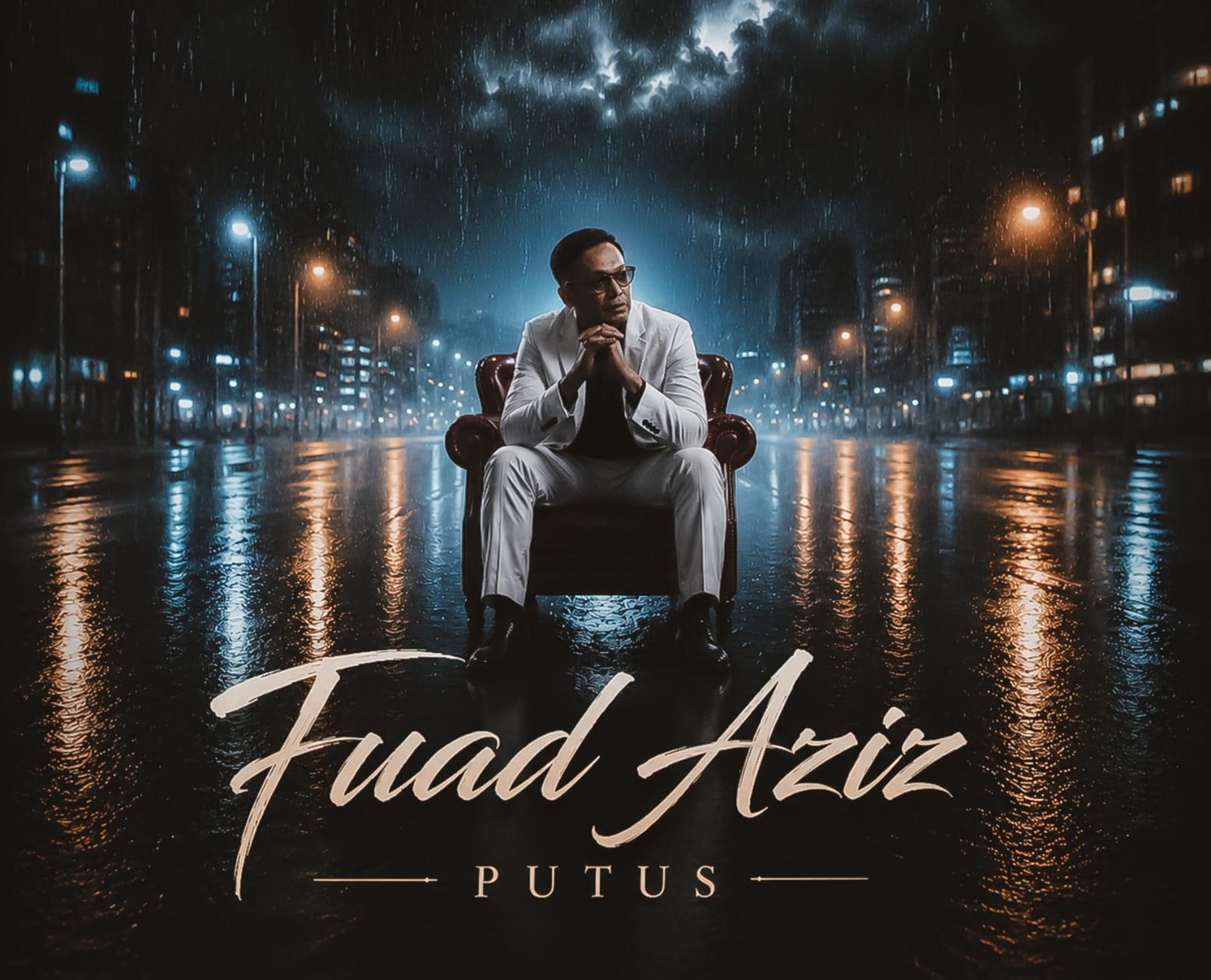 Single Perdana Fuad Aziz “Putus” Angkat Kisah Patah Hati dan Proses Melepaskan