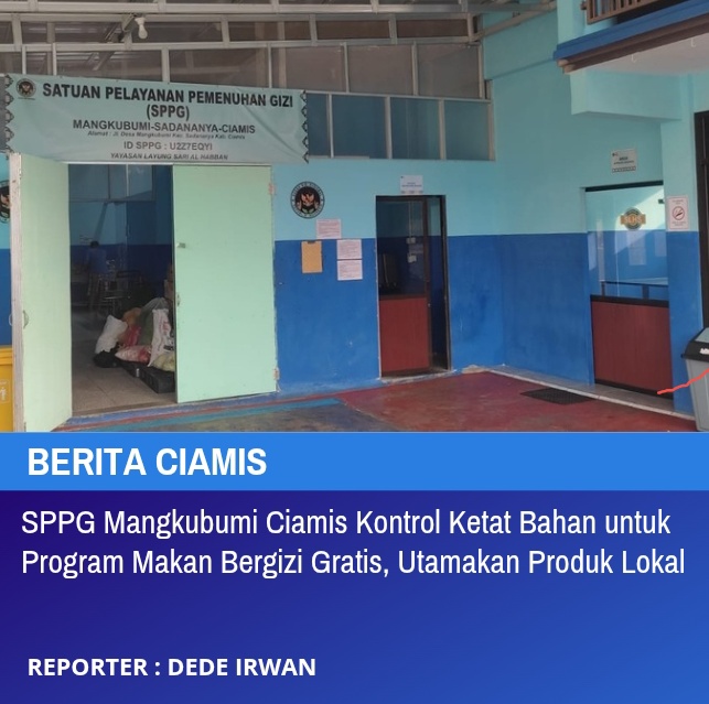 SPPG Mangkubumi Ciamis Kontrol Ketat Bahan untuk Program Makan Bergizi Gratis, Utamakan Produk Lokal