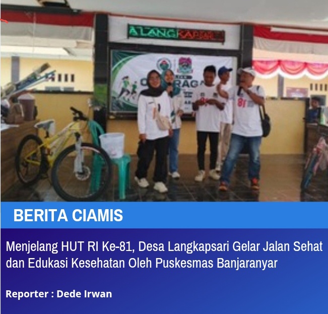 Menjelang HUT RI Ke-81, Desa Langkapsari Gelar Jalan Sehat dan Edukasi Kesehatan Oleh Puskesmas Banjaranyar