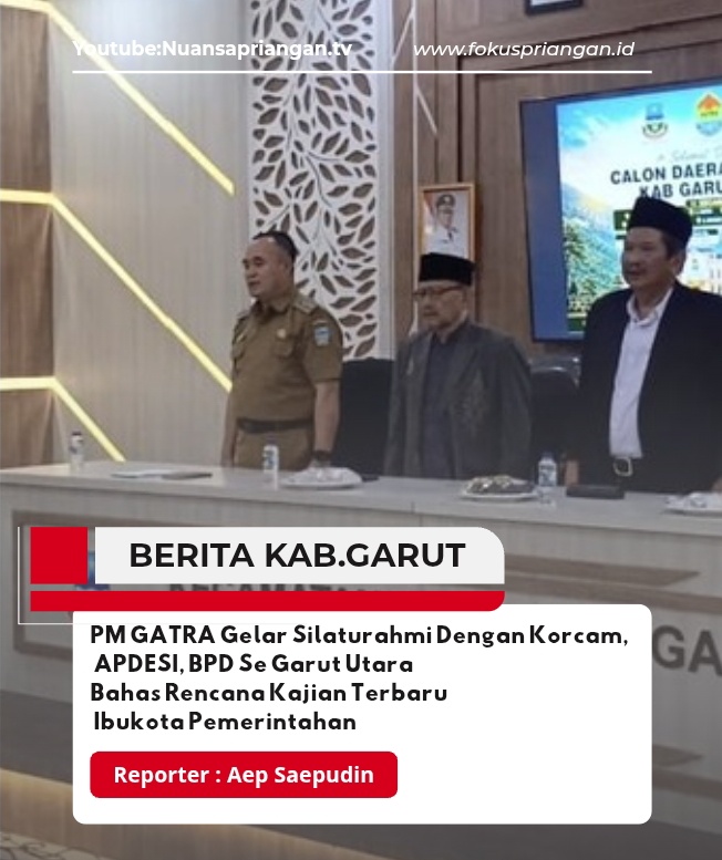 PM GATRA Gelar Silaturahmi Dengan Korcam, APDESI, BPD Se Garut Utara Bahas Rencana Kajian Terbaru Ibukota Pemerintahan