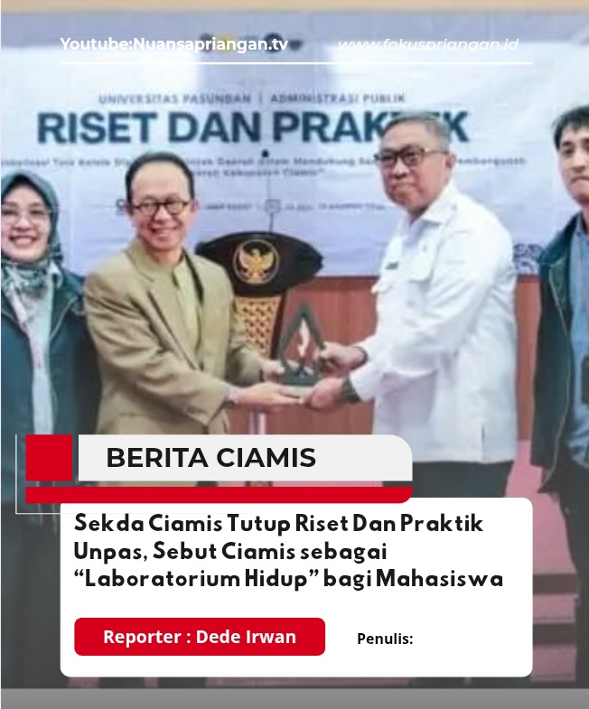 Sekda Ciamis Tutup Riset Dan Praktik Unpas, Sebut Ciamis sebagai “Laboratorium Hidup” bagi Mahasiswa
