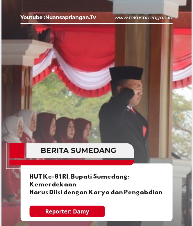 HUT Ke-81 RI, Bupati Sumedang: Kemerdekaan Harus Diisi dengan Karya dan Pengabdian