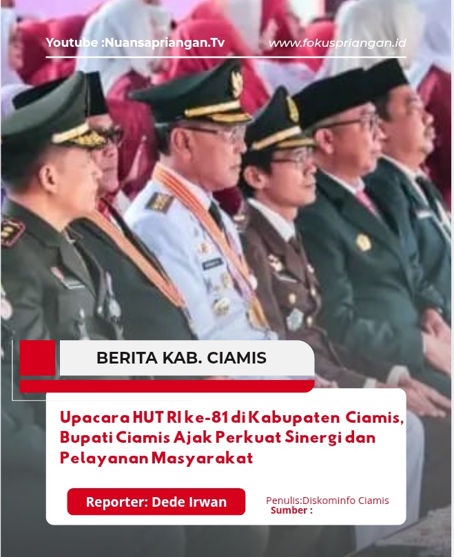 Upacara HUT RI ke-81 di Kabupaten  Ciamis, Bupati Ciamis Ajak Perkuat Sinergi dan Pelayanan Masyarakat