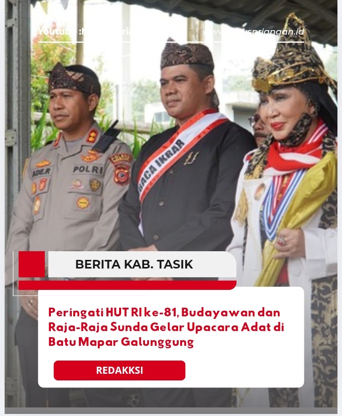 Peringati HUT RI ke-81, Budayawan dan Raja-Raja Sunda Gelar Upacara Adat di Batu Mapar Galunggung