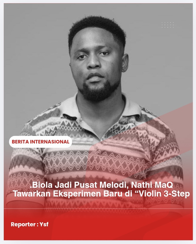 Biola Jadi Pusat Melodi, Nathi MaQ Tawarkan Eksperimen Baru di “Violin 3-Step