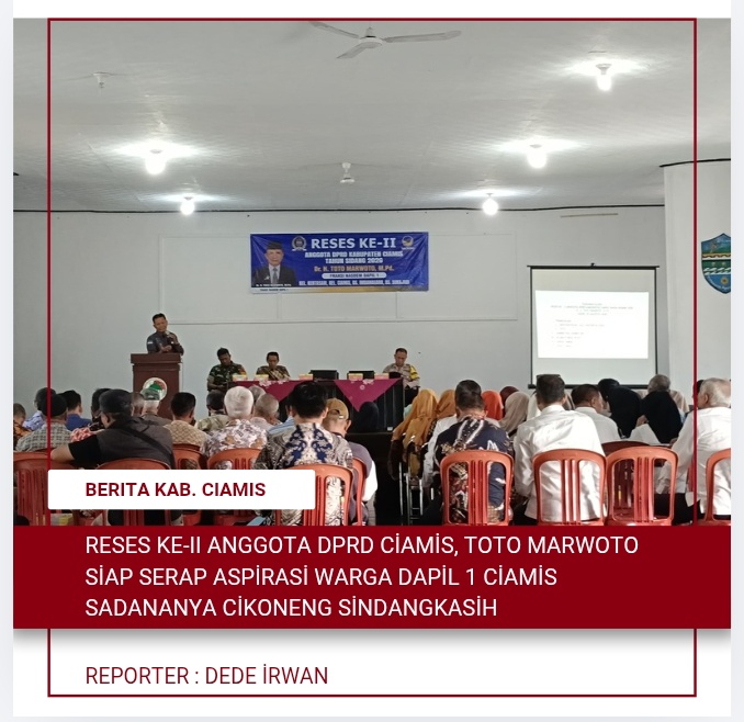 Reses Ke-II Anggota DPRD Ciamis, Toto Marwoto Siap Serap Aspirasi Warga Dapil 1 Ciamis Sadananya Cikoneng Sindangkasih