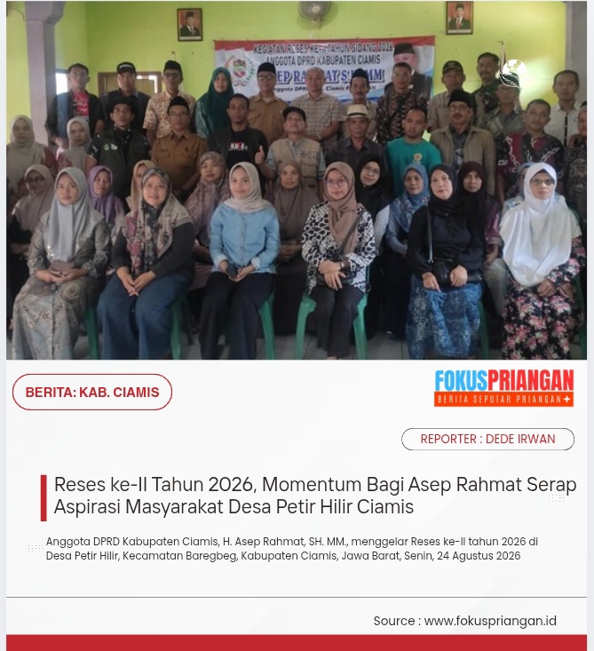 Reses ke-II Tahun 2026, Momentum Bagi Asep Rahmat Serap Aspirasi Masyarakat Desa Petir Hilir Ciamis