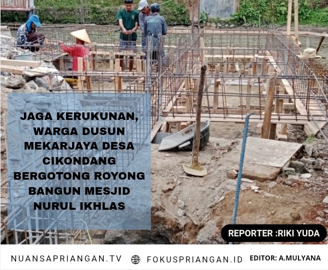 Jaga Kerukunan, Warga Dusun Mekarjaya Desa Cikondang Bergotong Royong Bangun Masjid Nurul Ikhlas
