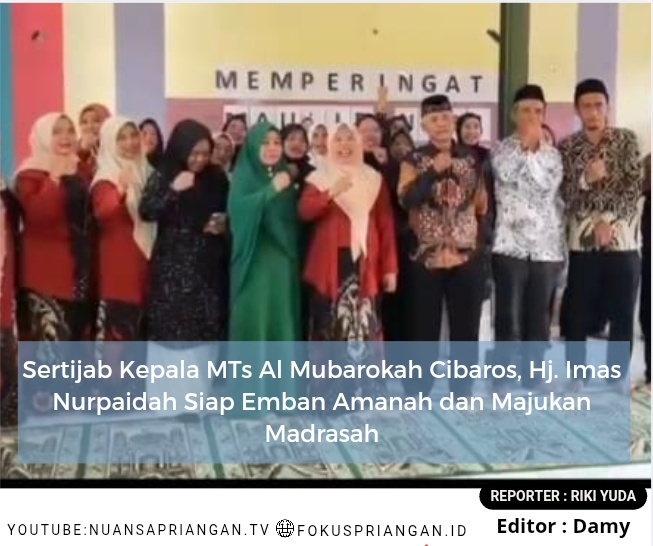 Sertijab Kepala MTs Al Mubarokah Cibaros, Hj. Imas Nurpaidah Siap Emban Amanah dan Majukan Madrasah