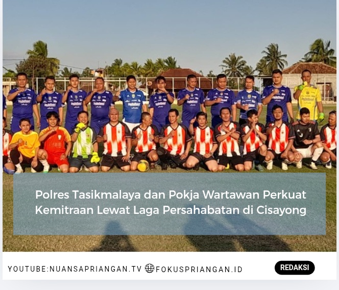 Polres Tasikmalaya dan Pokja Wartawan Perkuat Kemitraan Lewat Laga Persahabatan di Cisayong