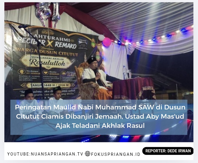 Peringatan Maulid Nabi Muhammad SAW di Dusun Citutut Ciamis Dibanjiri Jemaah, Ustad Aby Mas’ud Ajak Teladani Akhlak Rasul