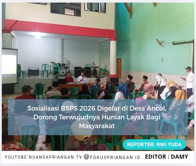 Sosialisasi BSPS 2026 Digelar di Desa Ancol, Dorong Terwujudnya Hunian Layak Bagi Masyarakat