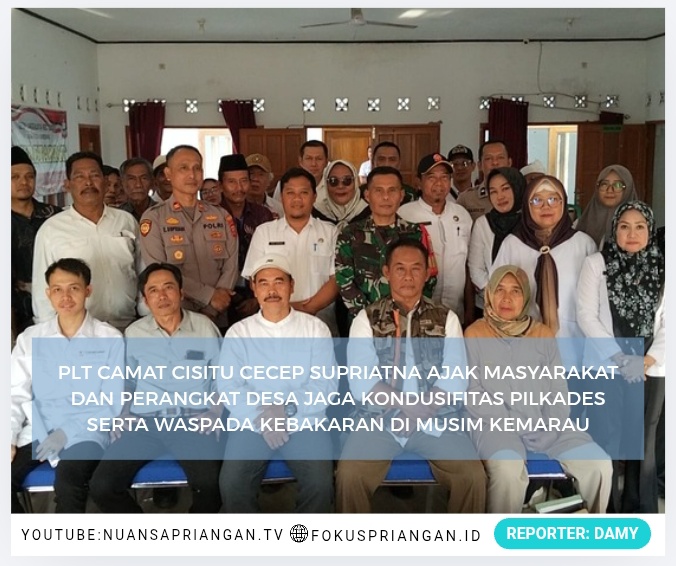 Plt Camat Cisitu Ajak Masyarakat Dan Perangkat Desa Jaga Kondusifitas Pilkades Serta Waspada Kebakaran di Musim Kemarau