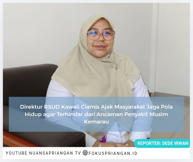 Direktur RSUD Kawali Ciamis Ajak Masyarakat Jaga Pola Hidup agar Terhindar dari Ancaman Penyakit Musim Kemarau