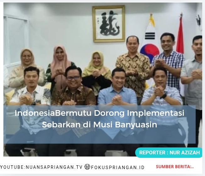 IndonesiaBermutu Dorong Implementasi Sebarkan di Musi Banyuasin