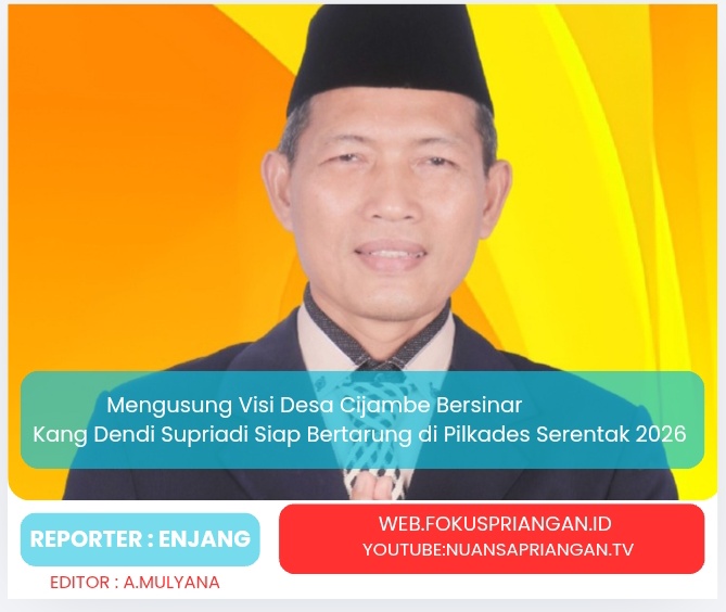 Mengusung Visi Desa Cijambe Bersinar, Kang Dendi Supriadi Siap Bertarung di Pilkades Serentak 2026