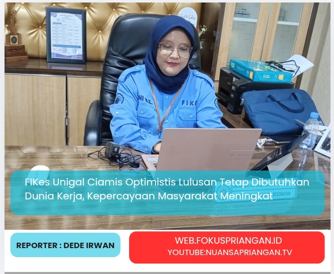 FIKes Unigal Ciamis Optimistis Lulusan Tetap Dibutuhkan Dunia Kerja, Kepercayaan Masyarakat Meningkat