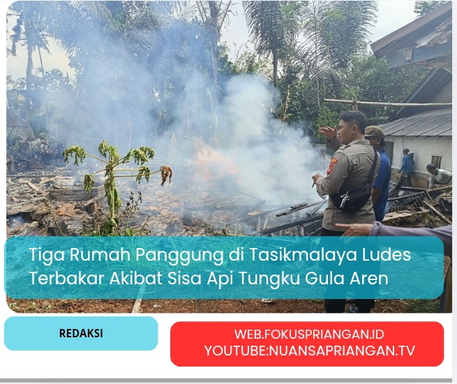 Tiga Rumah Panggung di Tasikmalaya Ludes Terbakar Akibat Sisa Api Tungku Gula Aren