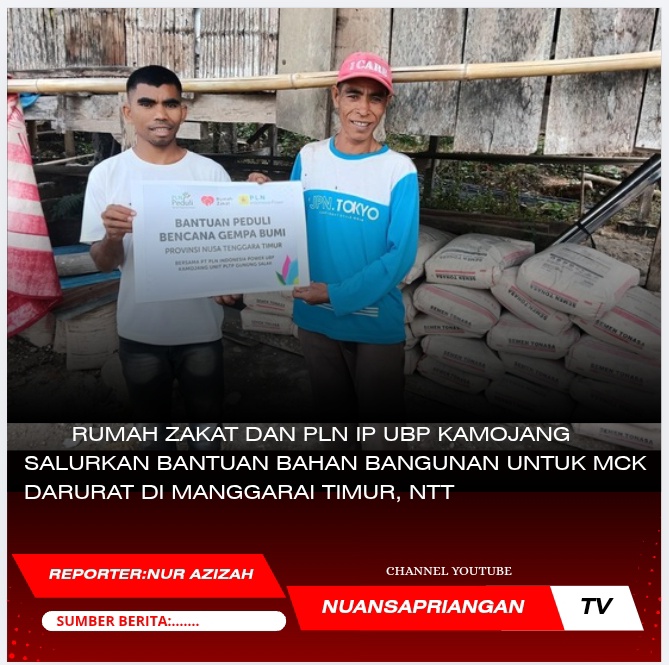 Rumah Zakat dan PLN IP UBP Kamojang Salurkan Bantuan Bahan Bangunan untuk MCK Darurat di Manggarai Timur, NTT