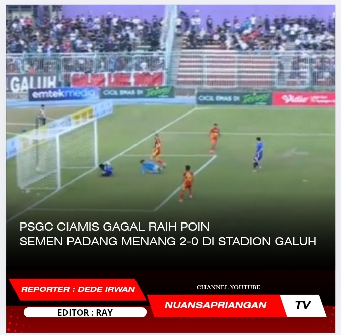 PSGC Ciamis Gagal Raih Poin, Semen Padang Menang 2-0 di Stadion Galuh