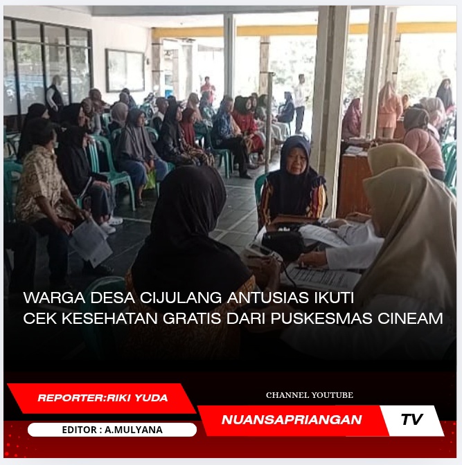 Warga Desa Cijulang Antusias Ikuti Cek Kesehatan Gratis dari Puskesmas Cineam
