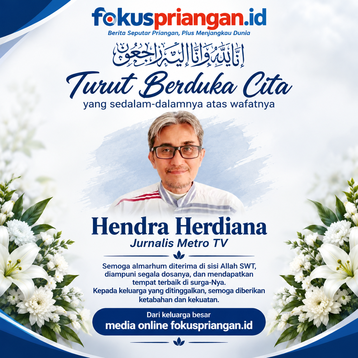 Keluarga Besar FokusPriangan.id Sampaikan Duka Cita atas Wafatnya Kontributor Metro TV Hendra Herdiana