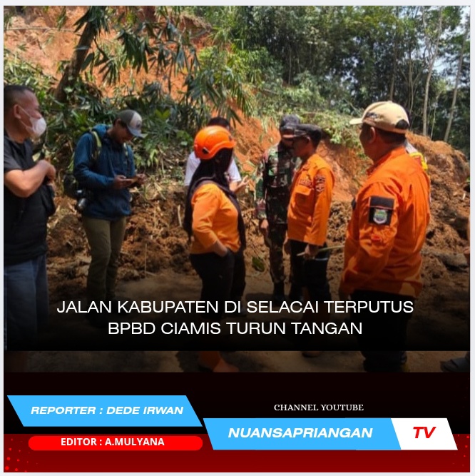 Jalan Kabupaten di Selacai Terputus, BPBD Ciamis Turun Tangan