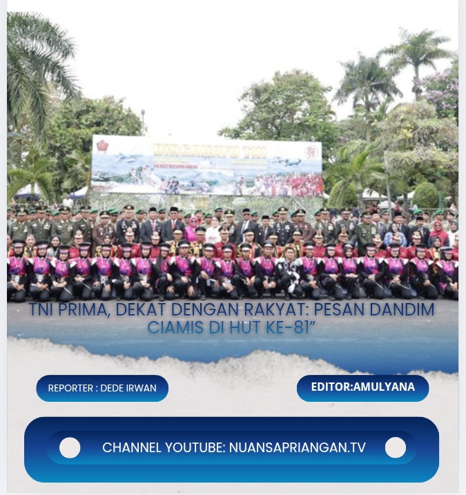 TNI PRIMA, Dekat dengan Rakyat: Pesan Dandim Ciamis di HUT ke-81
