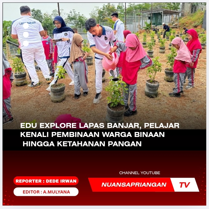 Edu Explore Lapas Banjar, Pelajar Kenali Pembinaan Warga Binaan hingga Ketahanan Pangan