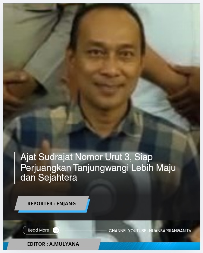 Ajat Sudrajat Nomor Urut 3, Siap Perjuangkan Tanjungwangi Lebih Maju dan Sejahtera