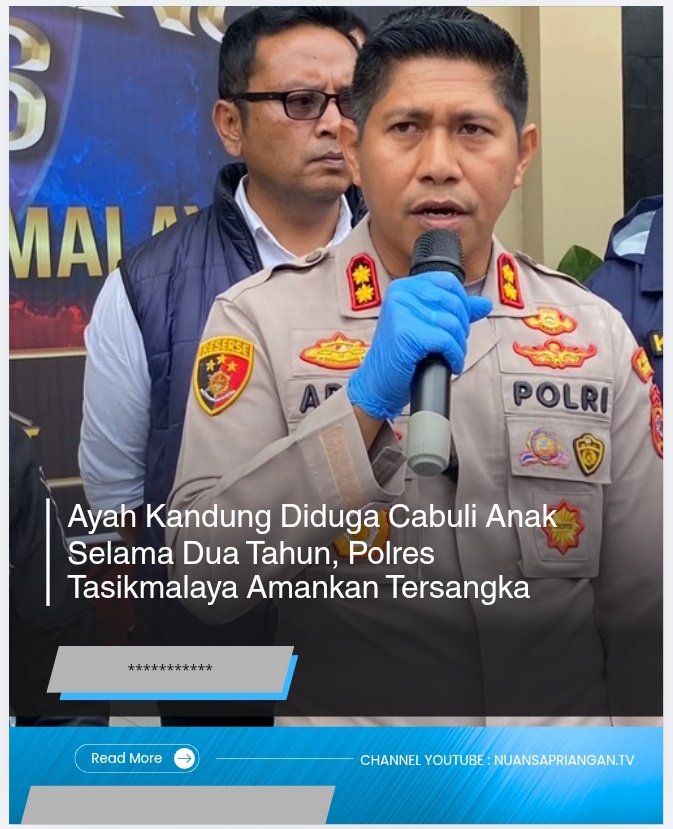 Ayah Kandung Diduga Cabuli Anak Selama Dua Tahun, Polres Tasikmalaya Amankan Tersangka