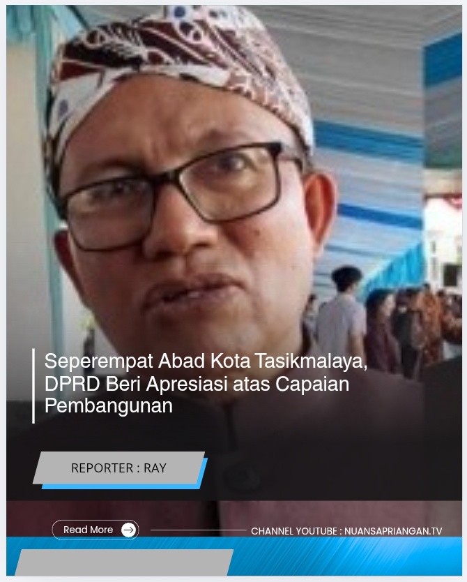 Seperempat Abad Kota Tasikmalaya, DPRD Beri Apresiasi atas Capaian Pembangunan