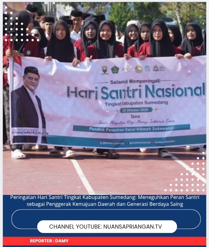 Peringatan Hari Santri Tingkat Kabupaten Sumedang: Meneguhkan Peran Santri sebagai Penggerak Kemajuan Daerah dan Generasi Berdaya Saing